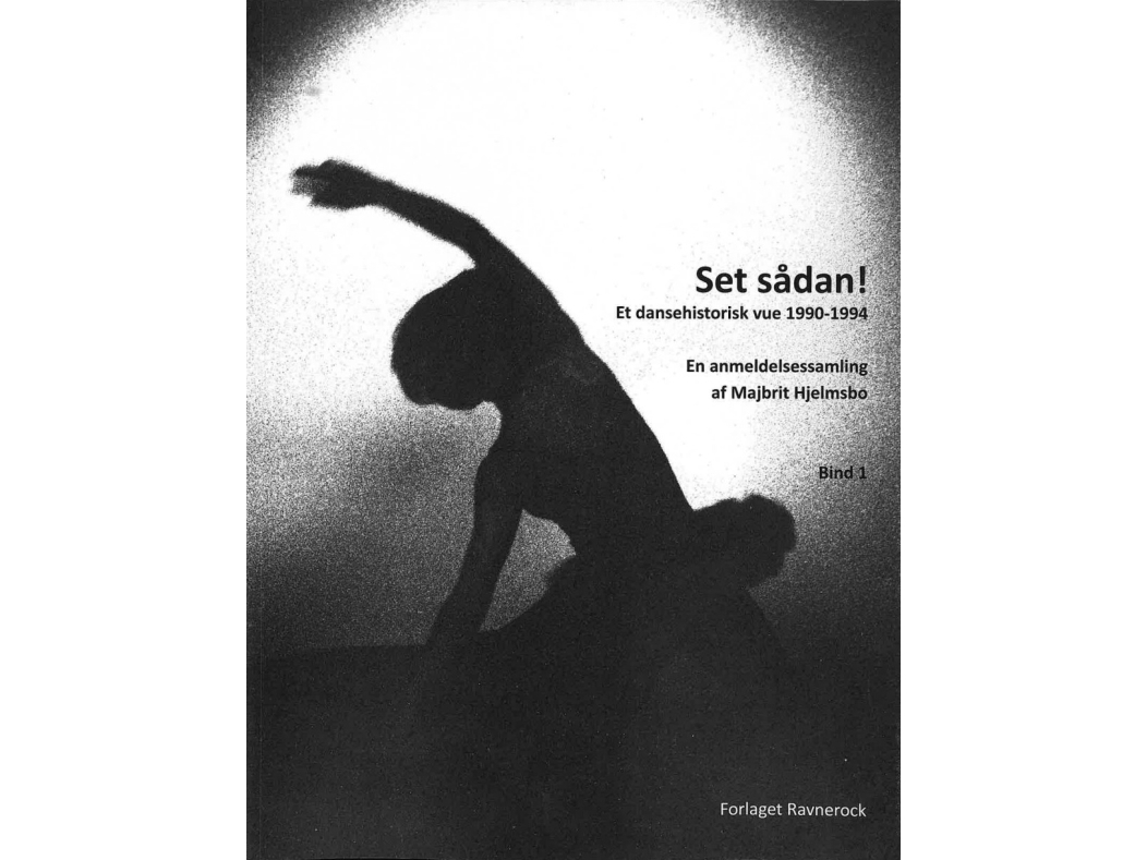 Anmeldelse: Set sådan! Et dansehistorisk vue 1990-1994 af Majbrit Hjelmsbo, Forlaget Ravnerock